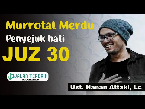 Download MP3 Murrotal merdu Penyejuk hati juz 30, Ust. Hanan Attaki, Lc