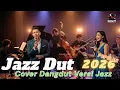 Lagu Best Dangdut Jazz Cover Indonesia 🇮🇩 | Smooth Jazz Dangdut Vibes