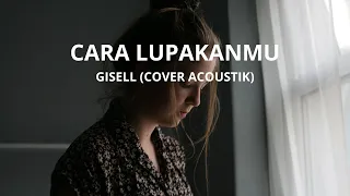 Download Cara Lupakanmu - Gisella Anastasya ( cover acoustik) MP3