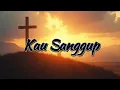 Download Lagu Kau Sanggup, #worshipmusic, #lagukristenrohani