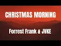 CHRISTMAS MORNING || Forrest Frank || JVKE || LYRICS