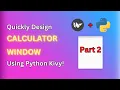 Quickly Design A Modern CALCULATOR Window with Python Kivy Pt 2