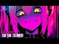 HIMXN \u0026 Nulteex - TAK TAK (Slowed)