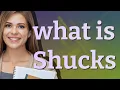 Shucks meaning of Shucks
