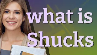 Shucks meaning of Shucks