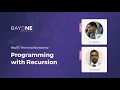 Programming with Recursion - BayOne Technical Bootcamp