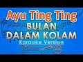 Download Lagu Ayu Ting Ting - Bulan Dalam Kolam (Karaoke) | GMusic