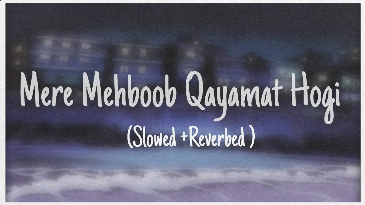 Mere Mehboob Qayamat Hogi ~ SANAM (Slowed + Reverbed)