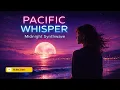 Pacific Whisper | 80s Synthwave Night Drive – Pacific Series – Retroverse