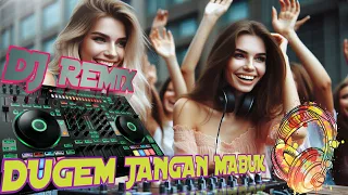 dugem jangan mabuk dj remix 2025 dj superpapa