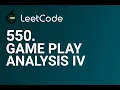 550 Game Play Analysis IV LeetCode Medium SQL