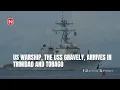 US warship the USS Gravely arrives in Trinidad and Tobago