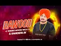 Download Lagu Dawood - Sidhu Moose Wala _Remix Dj Dhanendra Dk || Punjabi Song