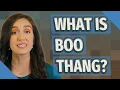 What is boo thang