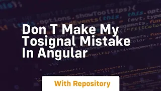 Don t make my tosignal mistake in angular