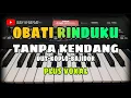 Download Lagu OBATI RINDUKU || TANPA KENDANG DUT-KOPLO-BAJIDOR || PLUS VOKAL