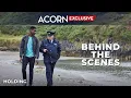 Acorn TV Exclusive Holding Behind the Scenes