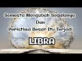 Lagu ⚡Libra⚡Semesta Mengubah Segalanya Dan Peristiwa Besar Itu Terjadi🥹