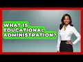 What Is Educational Administration - Aspiring Teacher Guide