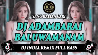 Download DJ ADAMBARAI BALUWAMANAM REMIX FULL BASS VIRAL TIKTOK TERBARU 2023 - DJ INDIA MP3