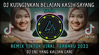dj kuinginkan belaian kasih sayang remix tiktok viral 2022 full bass dj sonia kau sebut namaku