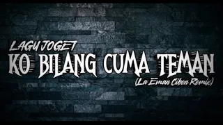 Download LAGU JOGET KO BILANG CUMA TEMAN (La Eman Cibon Remix) MP3