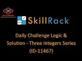skillrack daily challenge logic and solution - three integer series 10-12-2020 id