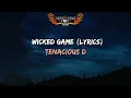 Tenacious D - Wicked Game (Lyrics)