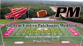 Sachem East Varsity Football vs Pat-Med - 2025 Plays Only