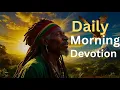 Morning Devotion Transformative Morning Prayers in Rastafari