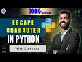 Lec-8 Escape Character in Python with Execution