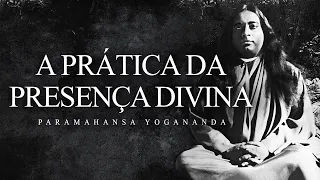 Paramahansa Yogananda - A Prática da Presença Divina