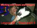 Lesson 22 - float part 5 Working with floats and integers