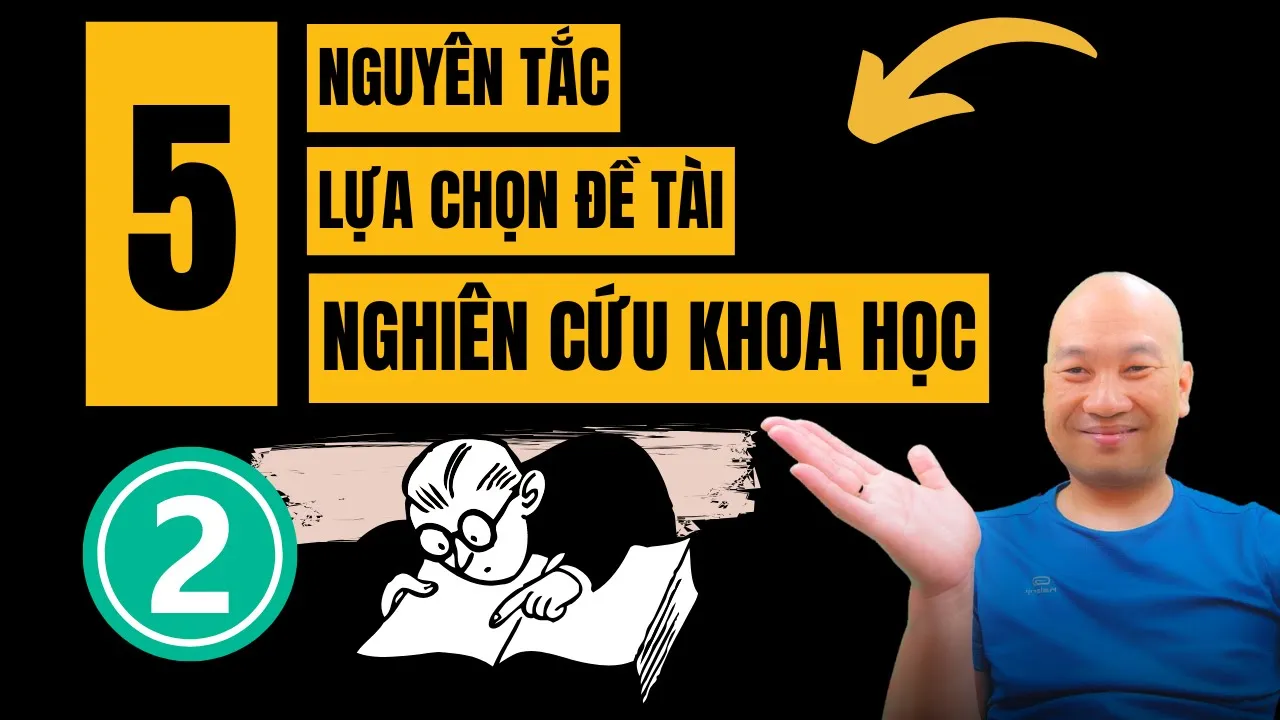 Outline Video Bật mí 5 nguyên tắc lựa chọn đề tài nghiên cứu khoa học -P2 | TS.BS.Vũ Duy Kiên