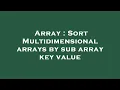 Array Sort Multidimensional arrays by sub array key value