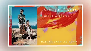 dennis u0026 cantini isso que vida nathan carrille remix 