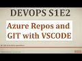 DevOps S01E2 Install and configure GIT on VSCode and Azure Repos on Azure DevOps