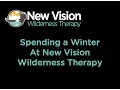 Spending a Winter at New Vision Wilderness Therapy