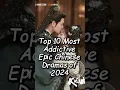 Download Lagu Top 10 Most Addictive Epic Chinese Dramas of 2024. #chinesedrama #dramalist #cdrama #drama
