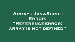 Array JavaScript Error ReferenceError array is not defined