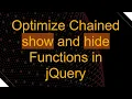 Optimize Chained show and hide Functions in jQuery