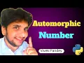 Automorphic Number in python by Vivek pandey learn python for