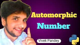 Automorphic Number in python by Vivek pandey learn python for