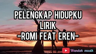 Download Pelengkap hidup -romi feat eren (full lirik) MP3