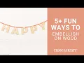 5 Ways to Decorate Your Wooden Letters