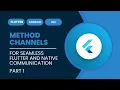 How To Implement Flutter Method Channels to Call Native Android IOS Code Part 1