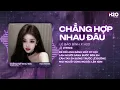 Lagu Chẳng Hợp Nhau Đâu Remix - Lê Bảo Bình x SS - Dĩ Nhiên Rồi Người Ta Là Sự Lựa Chọn Của Em Mà