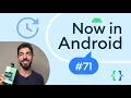 Now in Android 71 - Modern Android Development Now in Android app and more