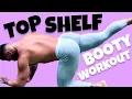 TOP SHELF BOOTY WORKOUT GET A BUBBLE BUTT NO EQUIPMENT NO EXCUSES 10 MINUTE HOME WORKOUT