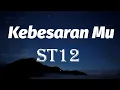 Download Lagu ST12 - Kebesaran Mu Lyrics